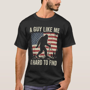 Bigfoot Hiking American Flag, A Guy Like Me is Har T-Shirt
