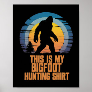 Bigfoot Hunting This Is My Hunting Bigfoot Poster