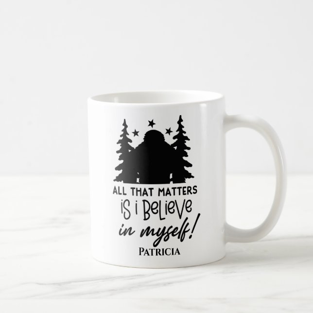  Bigfoot I Believe in myself Coffee Mug (Right)