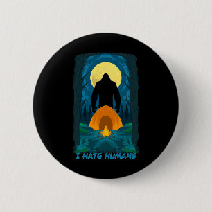 Bigfoot I Hate Humans And You Should Too - Stay Aw 6 Cm Round Badge