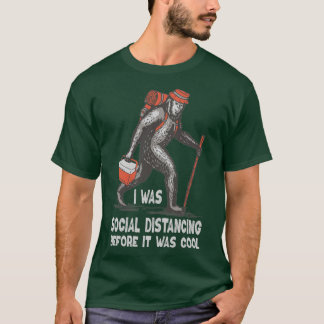 Bigfoot I Was Social Distancing Before It Was Cool T-Shirt