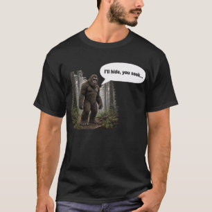 Bigfoot - "I'll Hide You Seek..." T-Shirt