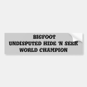 Bigfoot is hide and seek world champ! bumper sticker