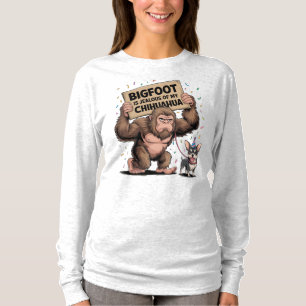 Bigfoot is Jealous of my Chihuahua T-Shirt