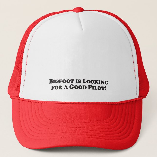 Bigfoot is Looking For a Good Pilot - Basic Trucker Hat (Front)
