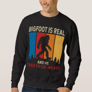 Bigfoot Is Real He Tried To Eat Funny Sasquatch Sweatshirt