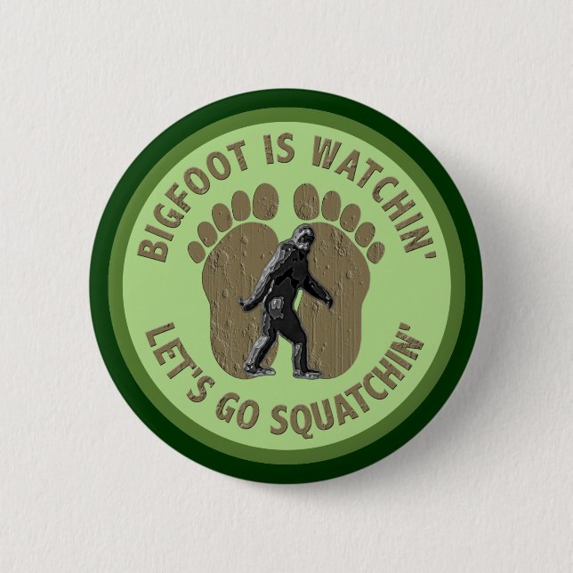 Bigfoot Is Watchin' Let's Go Squatchin' 6 Cm Round Badge (Front)