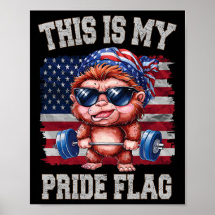 Bigfoot Lifting Barbell 4th Of July This Is My Pri Poster