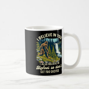Bigfoot Lover Also Believes Bigfoot So Don't Get T Coffee Mug