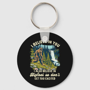 Bigfoot Lover Also Believes Bigfoot So Don't Get T Key Ring