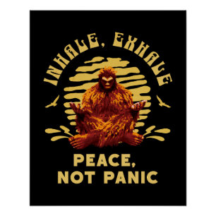 Bigfoot Meditation Peace Not Panic Design Poster
