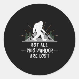 Bigfoot Not All Who Wander Are Lost Outdoor Wander Classic Round Sticker