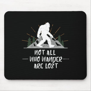 Bigfoot Not All Who Wander Are Lost Outdoor Wander Mouse Pad