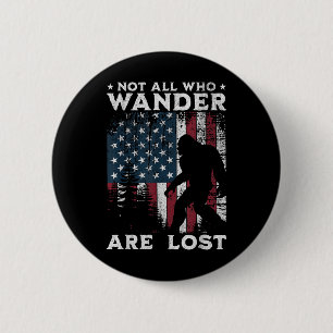 Bigfoot Not All Who Wander Are Lost Sasquatch Amer 6 Cm Round Badge