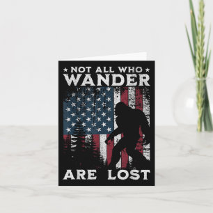 Bigfoot Not All Who Wander Are Lost Sasquatch Amer Card