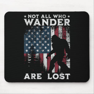 Bigfoot Not All Who Wander Are Lost Sasquatch Amer Mouse Pad