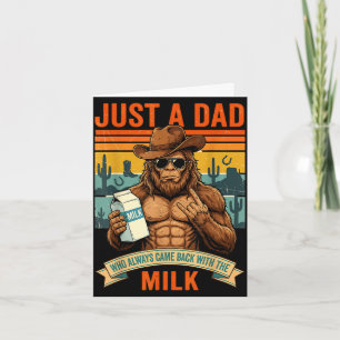 Bigfoot papa a dad who came back with the milk card