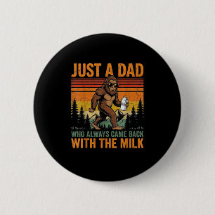 Bigfoot Papa, Just A Dad Who Always Came Back With 6 Cm Round Badge