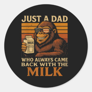 Bigfoot Papa, Just A Dad Who Always Came Back With Classic Round Sticker