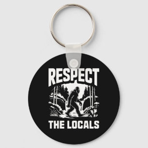 Bigfoot Respect Locals Sasquatch Hunter Camping Hi Key Ring