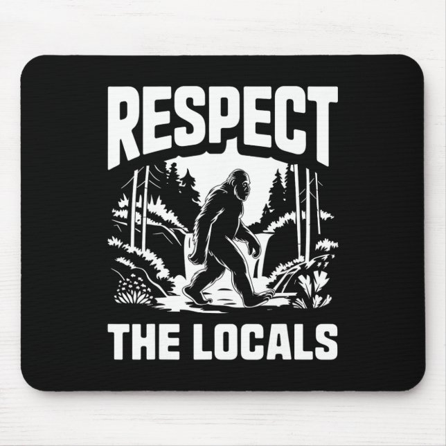 Bigfoot Respect Locals Sasquatch Hunter Camping Hi Mouse Pad (Front)