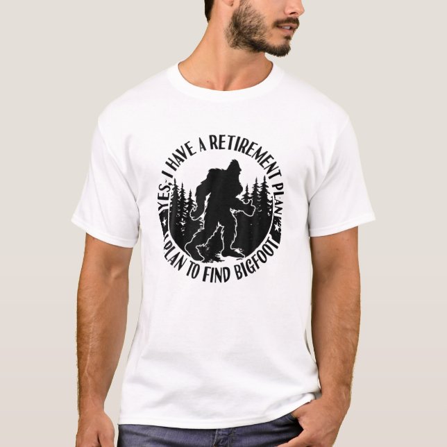 Bigfoot Retirement Plan Saying Funny Sasquatch Sil T-Shirt (Front)