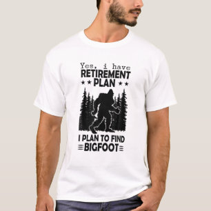 Bigfoot Retirement Plan Saying Funny Sasquatch Sil T-Shirt