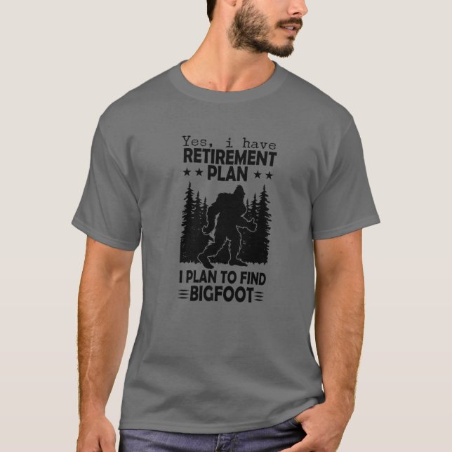 Bigfoot Retirement Plan Saying Funny Sasquatch Sil T-Shirt (Front)
