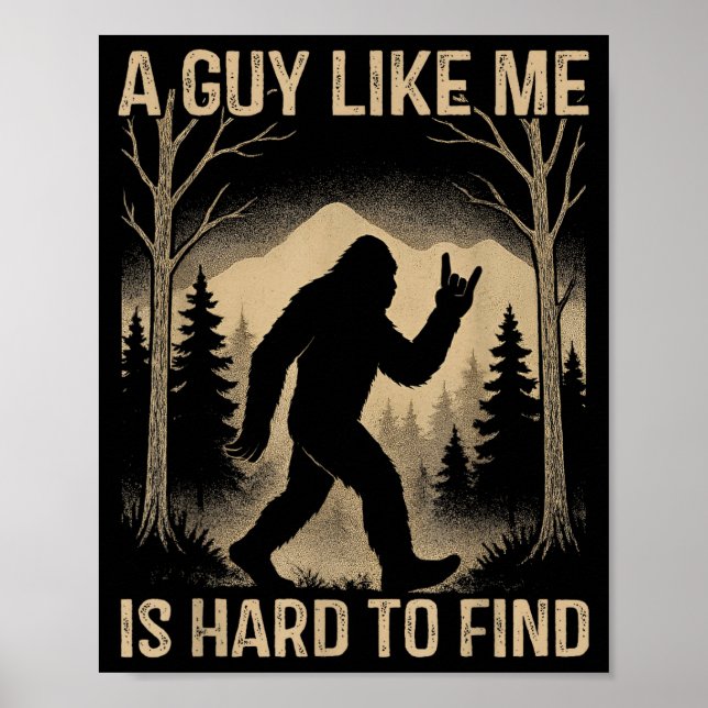 Bigfoot Retro Sasquatch A Guy Like Me Is Hard To F Poster (Front)