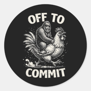 Bigfoot Riding Chicken Off To Commit Funny Sasquat Classic Round Sticker
