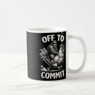 Bigfoot Riding Chicken Off To Commit Funny Sasquat Coffee Mug