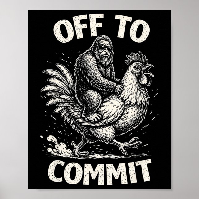 Bigfoot Riding Chicken Off To Commit Funny Sasquat Poster (Front)