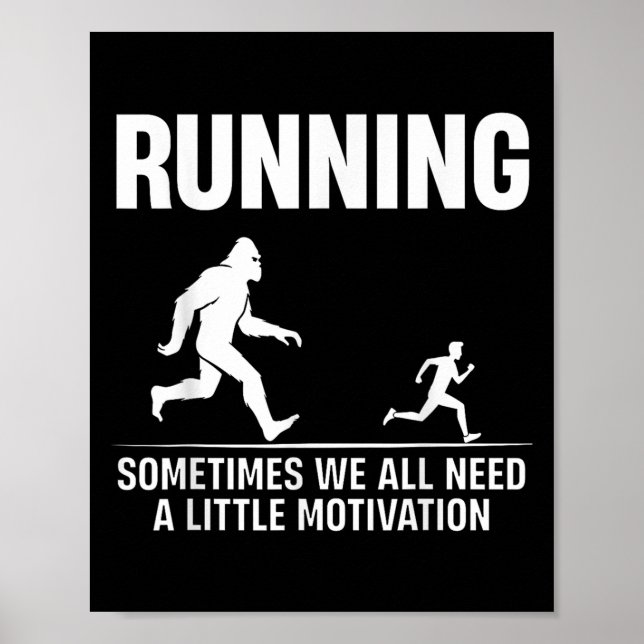 Bigfoot Running Sometimes We All Need A Little Mot Poster (Front)