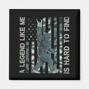 Bigfoot Sasquatch A Legend Like Me Is Hard To Find Magnet