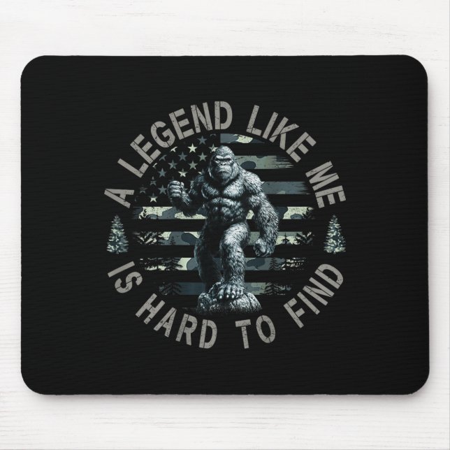 Bigfoot Sasquatch A Legend Like Me Is Hard To Find Mouse Pad (Front)