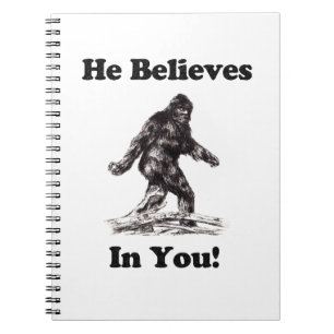 Bigfoot Sasquatch Sighting - He Believes In You Notebook