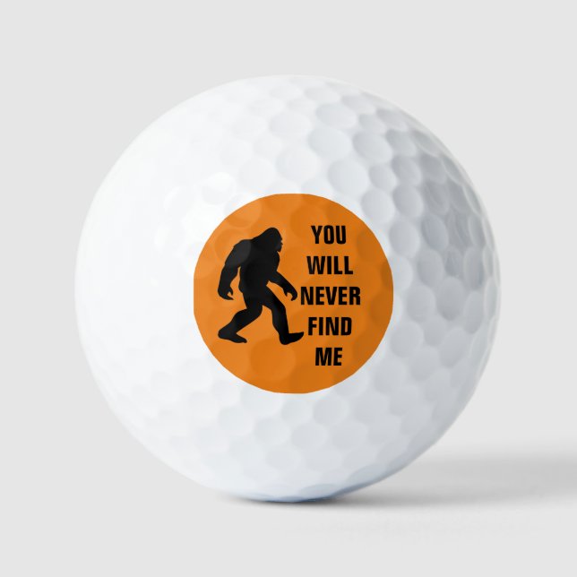 BIGFOOT / Sasquatch : YOU WILL NEVER FIND ME Golf Balls (Front)