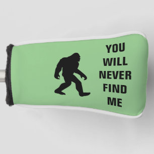 BIGFOOT / Sasquatch : YOU WILL NEVER FIND ME  Golf Head Cover