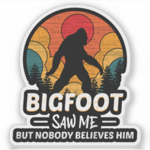 Bigfoot Saw Me But Nobody Believes Him