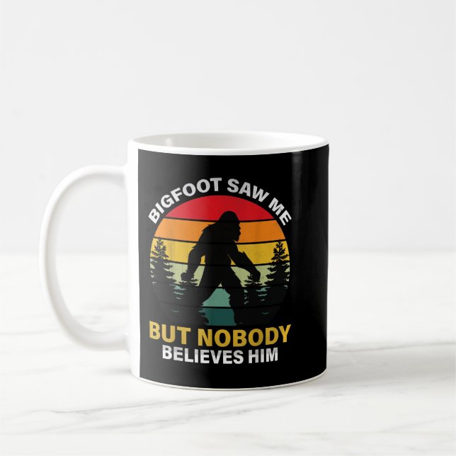 Bigfoot Saw Me But Nobody Believes Him  Coffee Mug (Left)