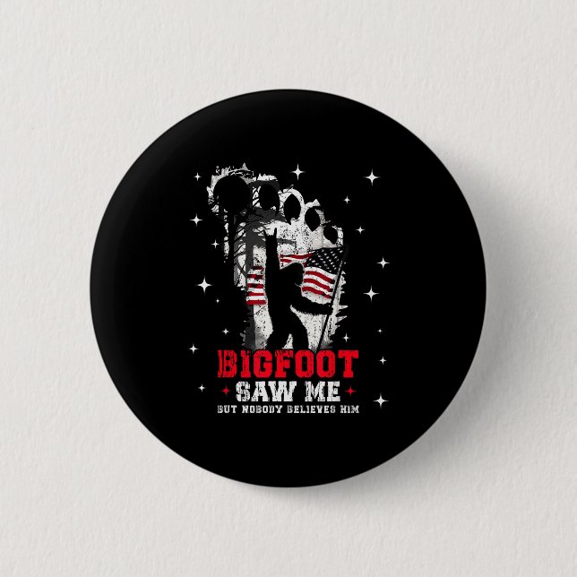 Bigfoot Saw Me But Nobody Believes Him Forest Hiki 6 Cm Round Badge (Front)