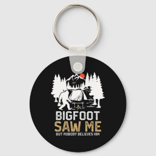 Bigfoot Saw Me But Nobody Believes Him Funny Bigfo Key Ring