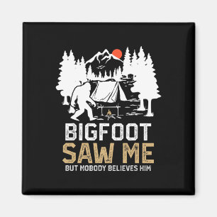 Bigfoot Saw Me But Nobody Believes Him Funny Bigfo Magnet