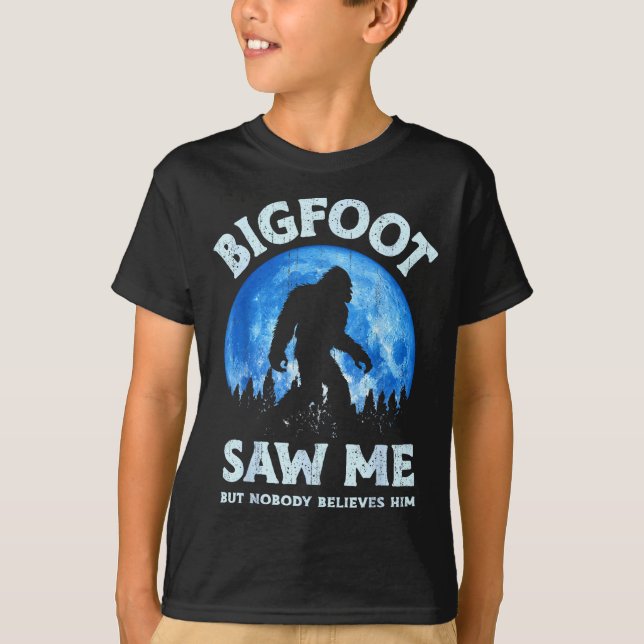 Bigfoot Saw Me But Nobody Believes Him Funny Sasqu T-Shirt (Front)