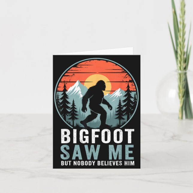 Bigfoot Saw Me But Nobody Believes Him Humor Funny Card (Front)
