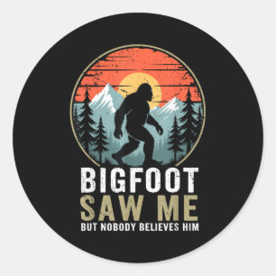Bigfoot Saw Me But Nobody Believes Him Humor Funny Classic Round Sticker