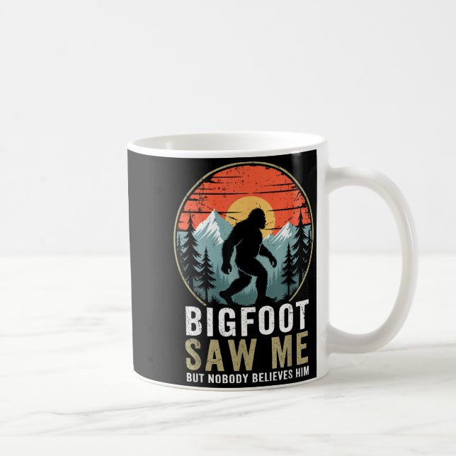 Bigfoot Saw Me But Nobody Believes Him Humor Funny Coffee Mug (Right)
