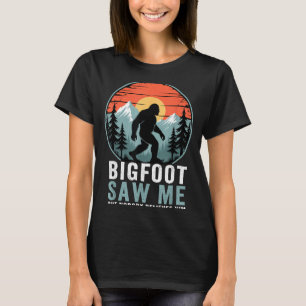 Bigfoot Saw Me But Nobody Believes Him Humor Funny T-Shirt