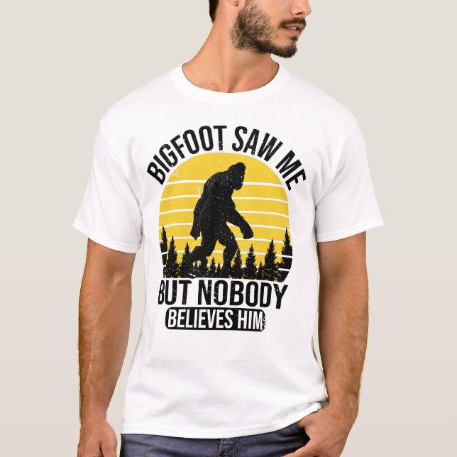 Bigfoot Saw Me But Nobody Believes Him Mens T-Shirt (Front)