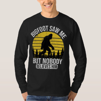 Bigfoot Saw Me But Nobody Believes Him Mens T-Shirt